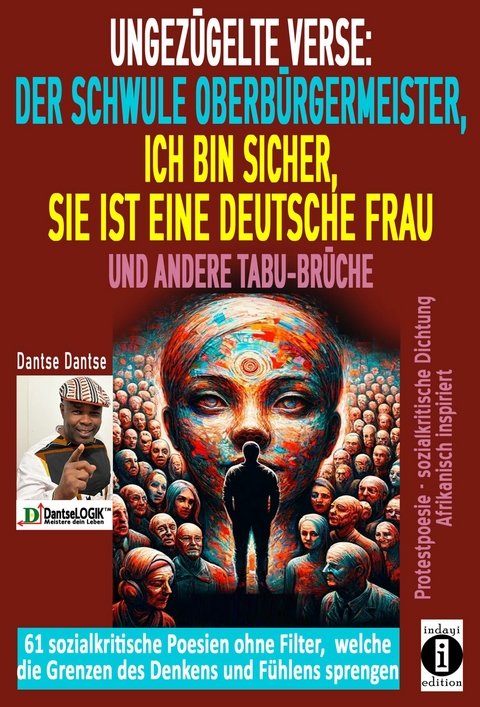 Ungezügelte Verse: der schwule Oberbürgermeister, Ich bin sicher, sie ist eine deutsche Frau, und andere Tabu-Brüche -  dantse Dantse