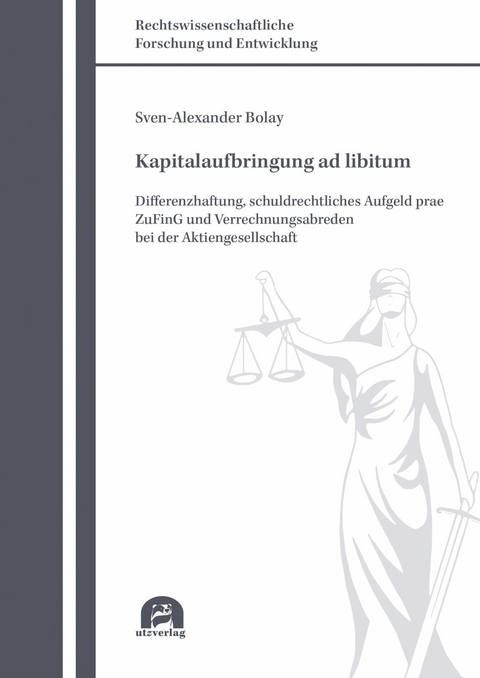 Kapitalaufbringung ad libitum -  Sven-Alexander Bolay