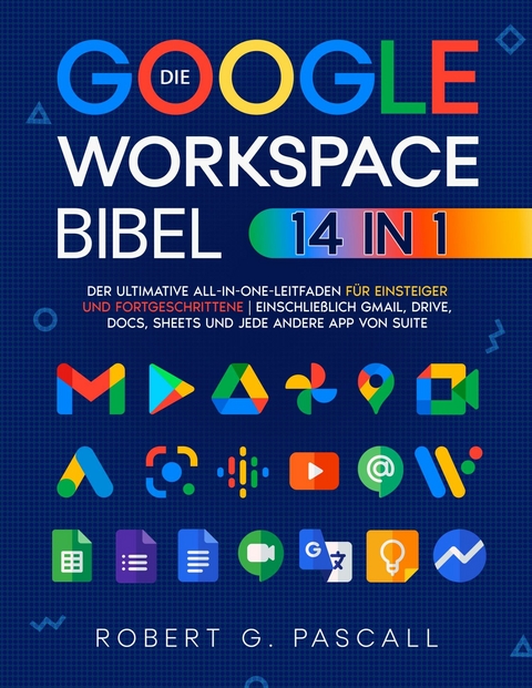 Die Google-Workspace-Bibel -  Robert G. Pascall