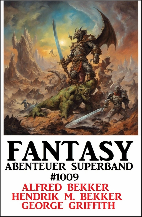 Fantasy Abenteuer Superband 1009 -  Alfred Bekker,  Hendrik M. Bekker,  George Griffith