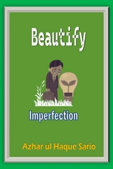 Beautify Imperfection -  Azhar ul Haque Sario