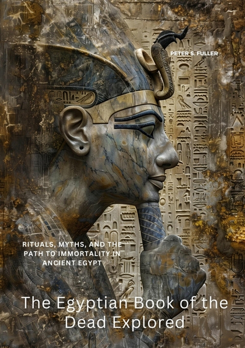 The Egyptian Book of the Dead Explored -  Peter S. Fuller