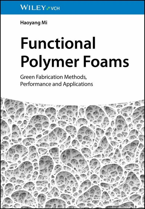 Functional Polymer Foams - Haoyang Mi