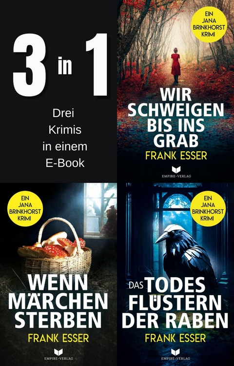 Jana-Brinkhorst-Krimi-Sammelband: Wir schweigen bis ins Grab, Wenn Märchen sterben, Das Todesflüster der Raben -  Frank Esser