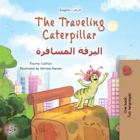 The traveling Caterpillar اليرقة المسافرة -  Rayne Coshav,  KidKiddos Books