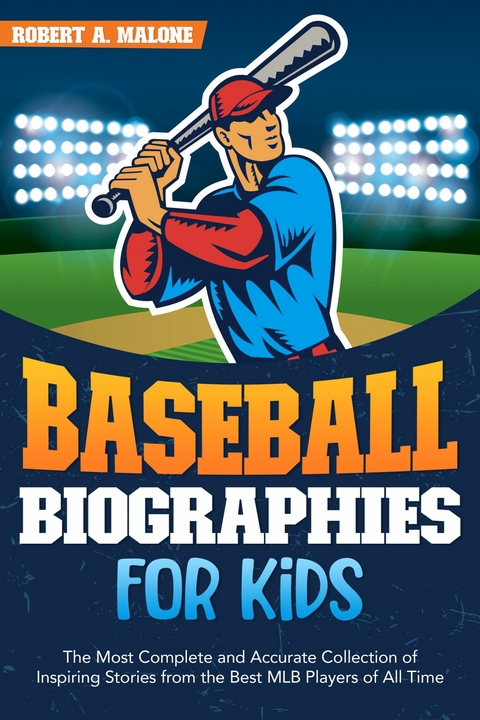 Baseball Biographies for Kids -  Robert A. Malone