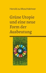 Grüne Utopie und eine neue Form der Ausbeutung - Herold zu Moschdehner