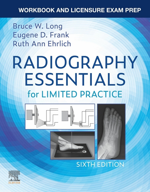 Workbook for Radiography Essentials for Limited Practice - E-Book -  Bruce W. Long,  Eugene D. Frank,  Ruth Ann Ehrlich