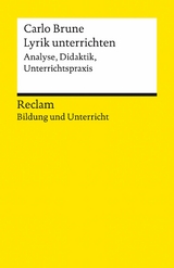 Lyrik unterrichten. Analyse, Didaktik, Unterrichtspraxis. Reclam Bildung und Unterricht - Carlo Brune