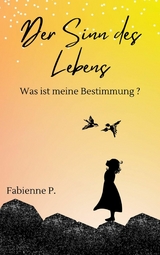 Der Sinn des Lebens -  Fabienne P.