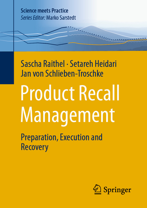 Product Recall Management -  Sascha Raithel,  Setareh Heidari,  Jan von Schlieben-Troschke