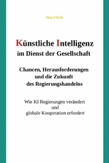 Künstliche Intelligenz im Dienst der Gesellschaft: Chancen, Herausforderungen und die Zukunft des Regierungshandelns - Mats Ulrich