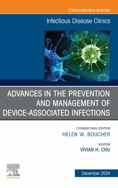 Advances in the Prevention and Management of Device-Associated Infections, An Issue of Infectious Disease Clinics of North America - 