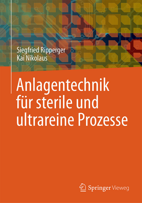 Anlagentechnik für sterile und ultrareine Prozesse - Siegfried Ripperger, Kai Nikolaus