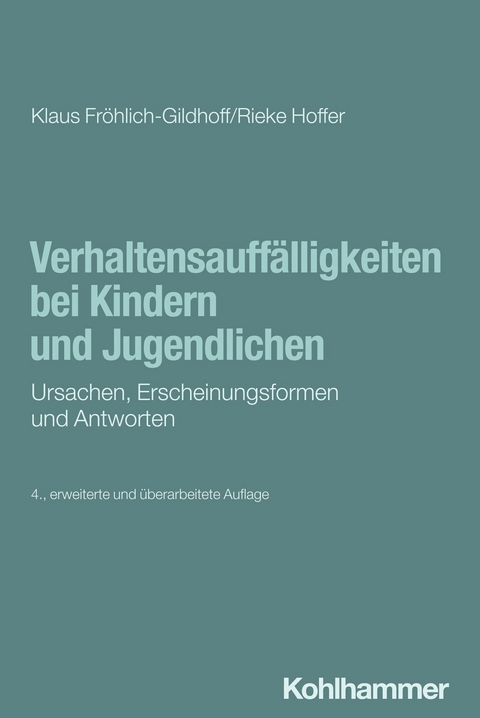 Verhaltensauffälligkeiten bei Kindern und Jugendlichen - Klaus Fröhlich-Gildhoff, Rieke Hoffer