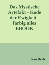 Das Mystische Artefakt - Code der Ewigkeit - Ivan Herb