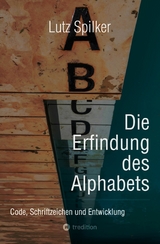 Die Erfindung des Alphabets -  Lutz Spilker