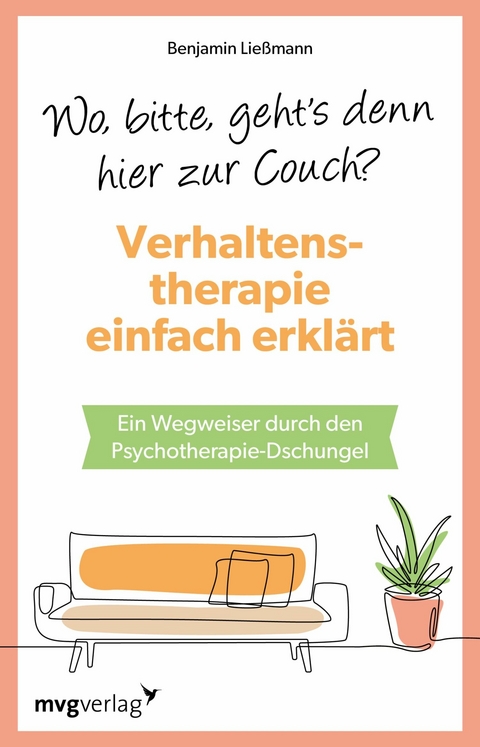 Wo, bitte, geht's denn hier zur Couch? Verhaltenstherapie einfach erklärt - Benjamin Ließmann