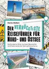 Der verrückteste Reiseführer für Nord- und Ostsee - Moritz Wollert