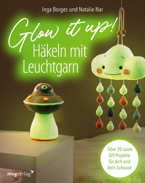 Glow it up: Häkeln mit Leuchtgarn - Inga Borges, Natalie Nar