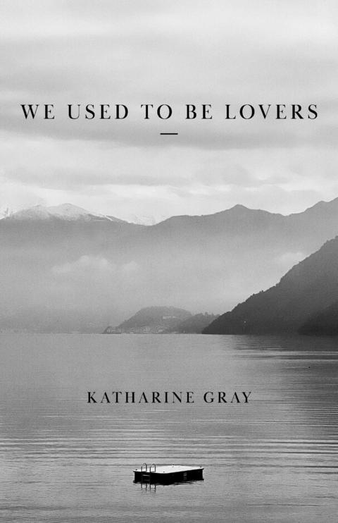 We used to be lovers -  Katharine Gray