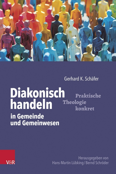 Diakonisch handeln in Gemeinde und Gemeinwesen - Gerhard K. Schäfer