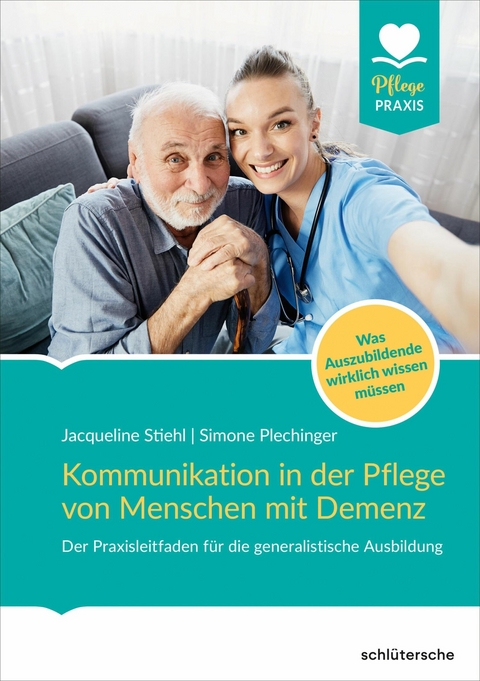 Kommunikation in der Pflege von Menschen mit Demenz -  Jacqueline Stiehl,  Simone Viviane Plechinger