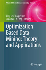 Optimization Based Data Mining: Theory and Applications - Yong Shi, Yingjie Tian, Gang Kou, Yi Peng, Jianping Li