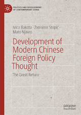 Development of Modern Chinese Foreign Policy Thought -  Ivica Bakota,  Zvonimir Stopic,  Mato Njavro