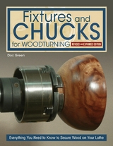 Fixtures and Chucks for Woodturning, Revised and Expanded Edition -  Doc Green