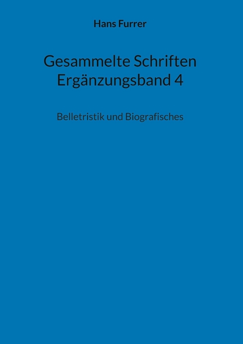 Gesammelte Schriften Ergänzungsband 4 -  Hans Furrer