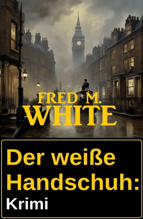 Der weiße Handschuh: Krimi -  Fred M. White