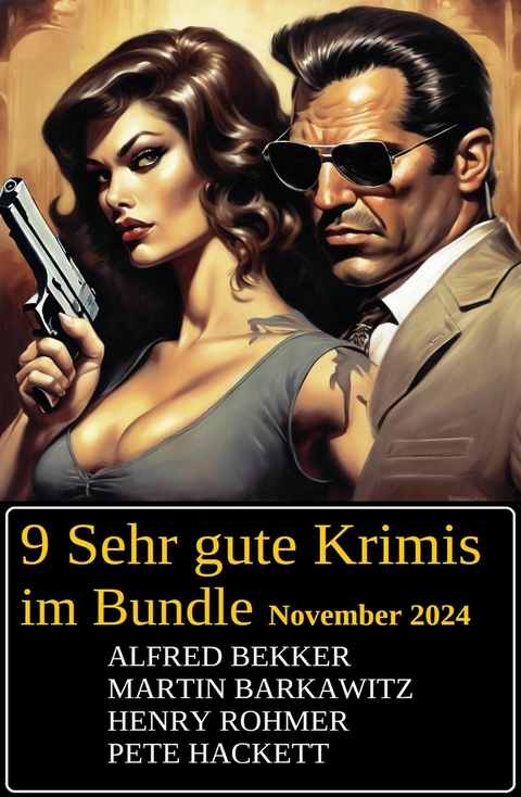 9 Sehr gute Krimis im Bundle November 2024 -  Alfred Bekker,  Martin Barkawitz,  Henry Rohmer,  Pete Hackett