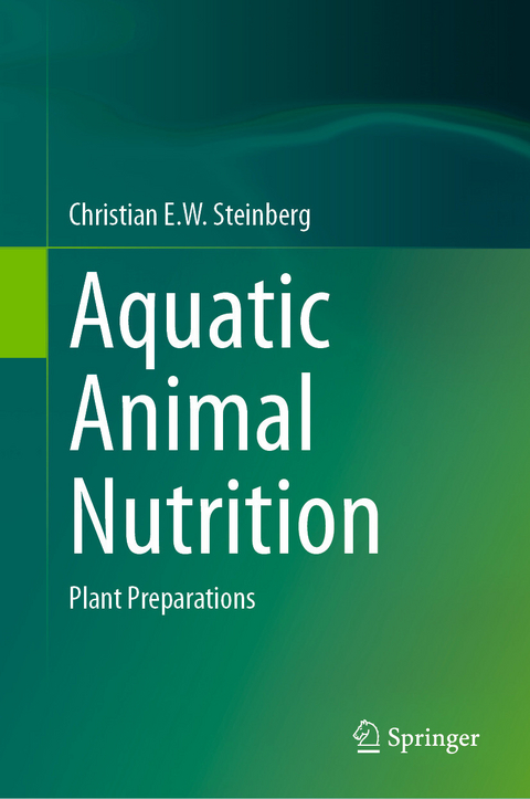 Aquatic Animal Nutrition -  Christian E.W. Steinberg