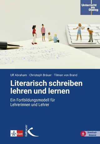 Literarisch schreiben lehren und lernen - Ulf Abraham; Christoph Bräuer; Tilman von Brand