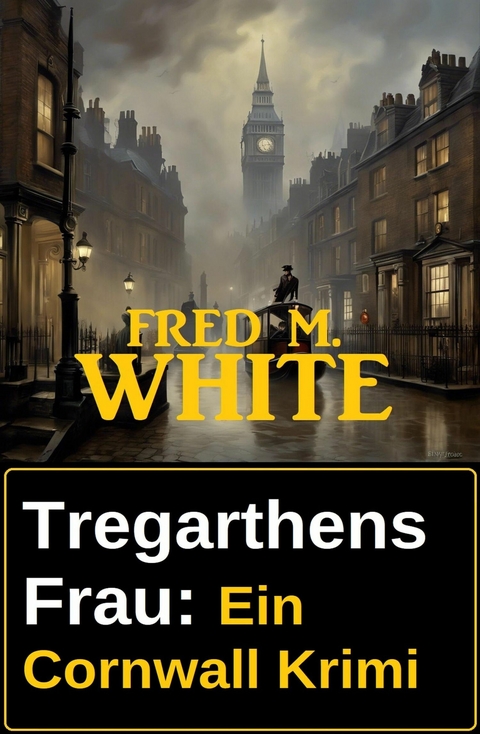 Tregarthens Frau: Ein Cornwall Krimi -  Fred M. White