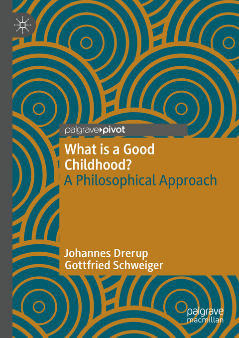 What is a Good Childhood? -  Johannes Drerup,  Gottfried Schweiger