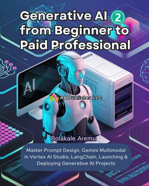 Generative AI From Beginner to Paid Professional, Part 2 -  Bolakale Aremu