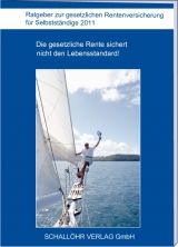 Ratgeber zur gesetzlichen Rentenversicherung für Selbstständige 2011 - Knut M Schallöhr