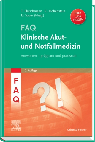 FAQ Klinische Akut- und Notfallmedizin - Thomas Fleischmann; Christian Hohenstein; Dorothea Sauer