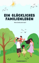 Ein glückliches Familienleben - Fabienne P.