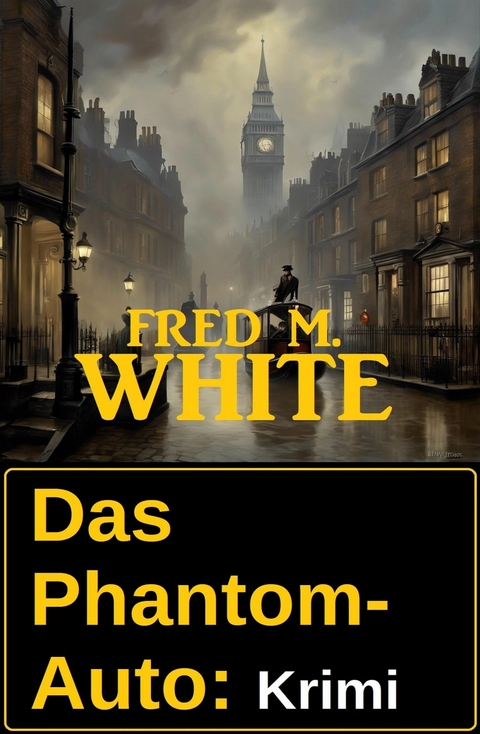 Das Phantom-Auto: Krimi -  Fred M. White