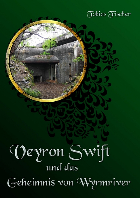 Veyron Swift und das Geheimnis von Wyrmriver - Tobias Fischer