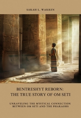 Bentreshyt Reborn:  The True Story of  Om Seti - Sarah L. Warren