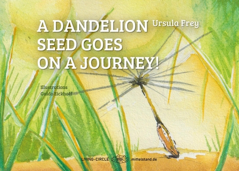 A dandelion seed goes on a journey! - Ursula Frey