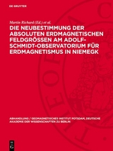 Die Neubestimmung der absoluten erdmagnetischen Feldgrößen am Adolf-Schmidt-Observatorium für Erdmagnetismus in Niemegk - 