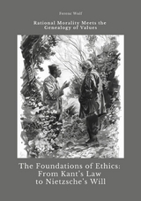 The Foundations of Ethics:  From Kant's Law to Nietzsche's Will -  Ferenc Wolf