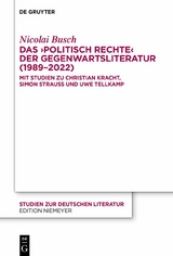 Das ›politisch Rechte‹ der Gegenwartsliteratur (1989-2022) -  Nicolai Busch