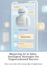 Mastering AI in Sales:  Intelligent Strategies for Unprecedented Success -  Mariah Gollum