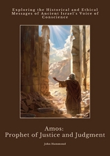 Amos: Prophet of Justice and Judgment -  John Hammond